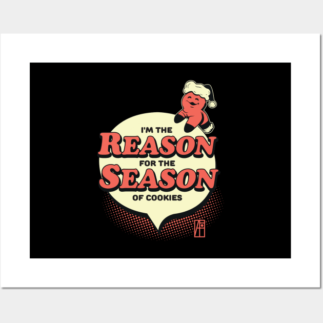 I'm the Reason for the Season of Cookies - Funny Christmas - Happy Holidays Wall Art by ArtProjectShop